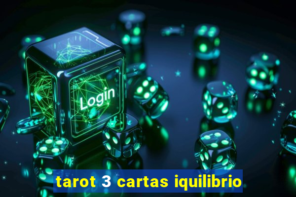 tarot 3 cartas iquilibrio